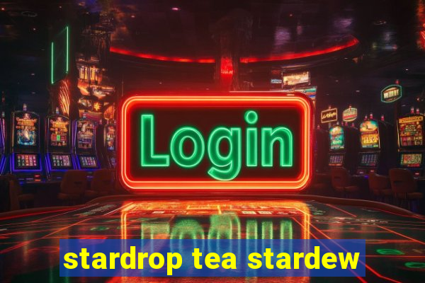 stardrop tea stardew